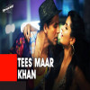 Tees Maar Khan Title Song