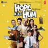 Hope Aur Hum Title Track