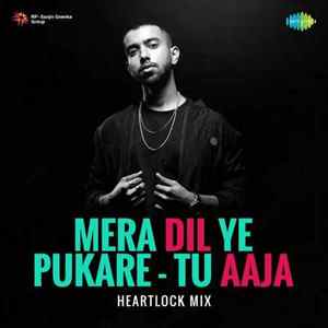 Mera Dil Ye Pukare - Tu Aaja - Heartlock Mix Poster