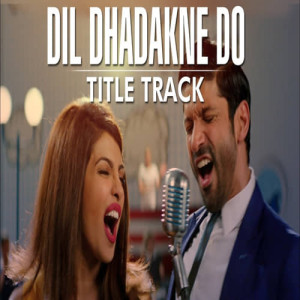 Dil Dhadakne Do Title Track Poster