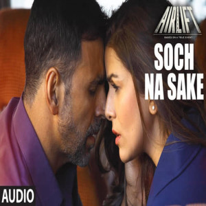 Soch Na Sake Mp3 Song 2016 in Airlift album from Bollywood - ViSongs