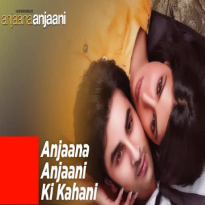 Anjaana Anjaani Ki Kahani Poster