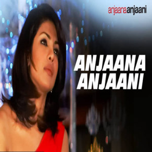 Anjaana Anjaani Title Track Poster