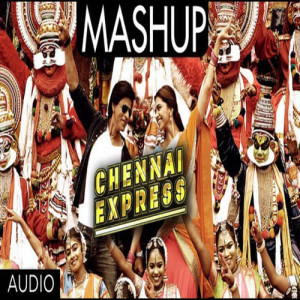 Chennai Express Mashup By Kiran Kamath Poster