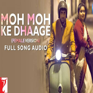 Moh Moh Ke Dhaage Female Poster