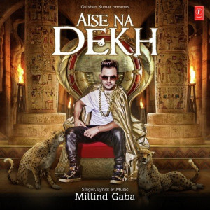 Aise Na Dekh - Millind Gaba Poster