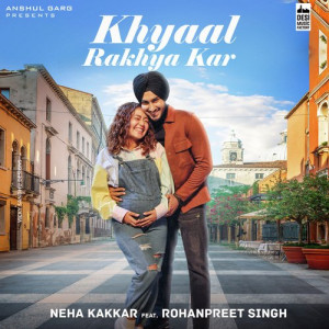 Khyaal Rakhya Kar - Neha Kakkar Poster