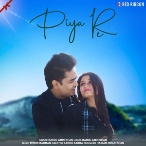 Piya Re - Rahul Amin Khan Poster